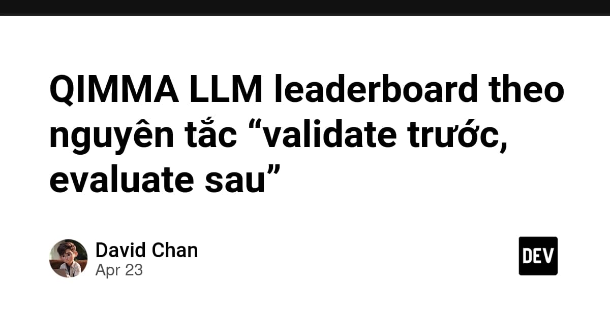 QIMMA LLM leaderboard theo nguyên tắc “validate trước, evaluate sau”