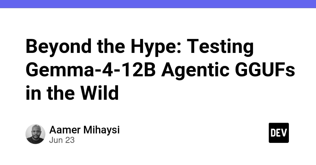Beyond the Hype: Testing Gemma-4-12B Agentic GGUFs in the Wild